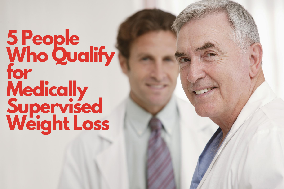 5 People Who Qualify for Medically Supervised Weight Loss The Case Clinic